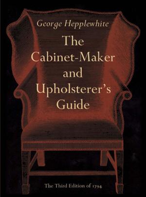 Cover of the book The Cabinet-Maker and Upholsterer's Guide by martin horan