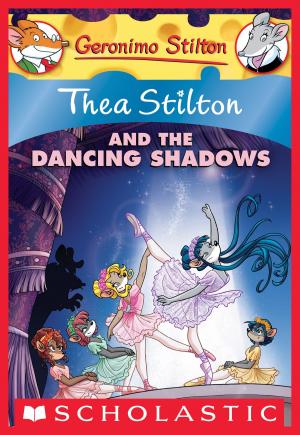 Cover of the book Thea Stilton and the Dancing Shadows by R.L. Stine