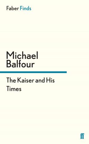 Cover of the book The Kaiser and His Times by Richard T. Kelly