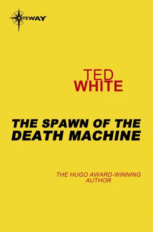 Cover of the book The Spawn of the Death Machine by Terry Carr