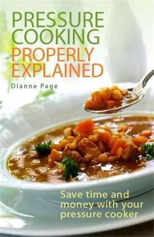 Cover of the book Pressure Cooking Properly Explained by Antonia White