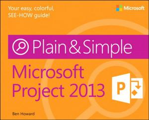Cover of the book Microsoft Project 2013 Plain & Simple by David Dailey, Jon Frost, Domenico Strazzullo