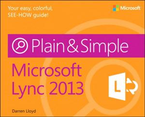 Cover of the book Microsoft Lync 2013 Plain & Simple by Alex Ionescu, Mark E. Russinovich, David A. Solomon