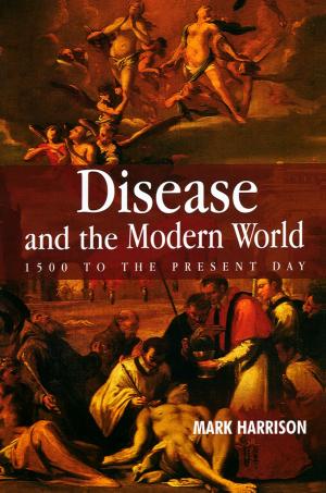 Book cover of Disease and the Modern World: 1500 to the Present Day
