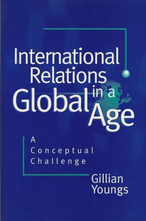 Cover of the book International Relations in a Global Age by Kaveh Pahlavan, Prashant Krishnamurthy