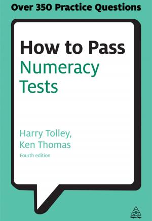 Cover of the book How to Pass Numeracy Tests by Nigel Clark, Ben Kent, Alastair Beddow, Adrian Furner