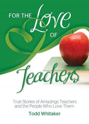 Cover of the book For the Love of Teachers by Alastair R Agutter