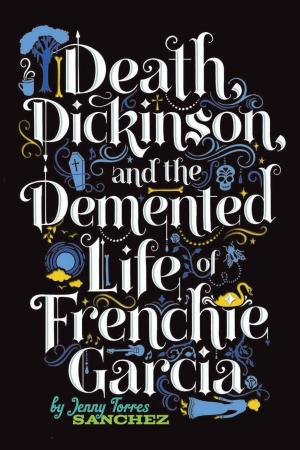Cover of the book Death, Dickinson, and the Demented Life of Frenchie Garcia by Vern Yip