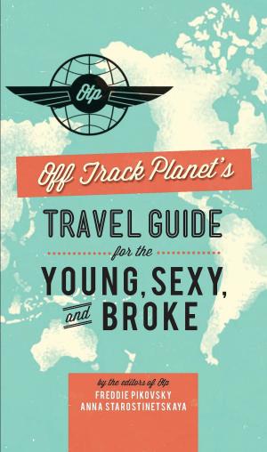 Cover of the book Off Track Planet's Travel Guide for the Young, Sexy, and Broke by Robin Asbell