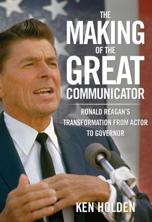 Cover of the book Making of the Great Communicator by Bruce J. Hillman, Birgit Ertl-Wagner, Bernd C. Wagner