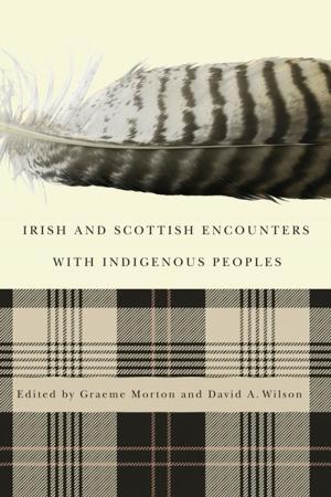 Cover of the book Irish and Scottish Encounters with Indigenous Peoples by Michael Gauvreau, Ollivier Hubert