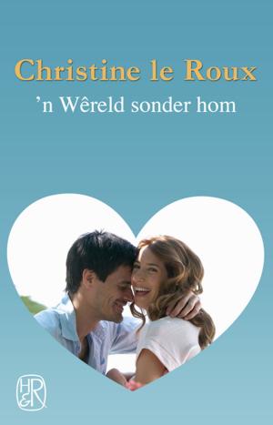 Cover of the book 'n Wêreld sonder hom by Christine le Roux