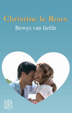 Cover of the book Bewys van liefde by Christine le Roux