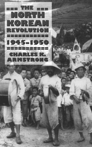 Cover of the book The North Korean Revolution, 1945–1950 by 