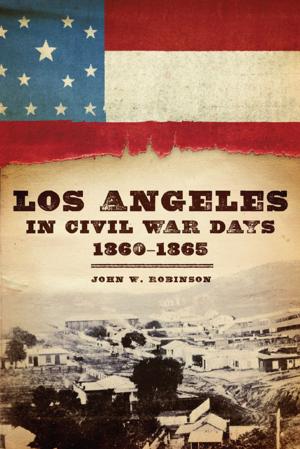 Cover of the book Los Angeles in Civil War Days, 1860–1865 by Dewar MacLeod