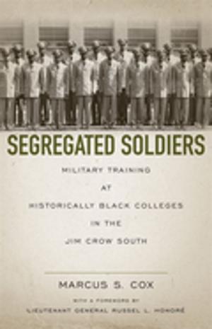 Cover of the book Segregated Soldiers by M. Keith Harris