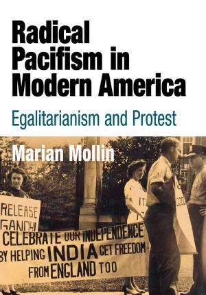 Cover of the book Radical Pacifism in Modern America by Catherine E. Kelly