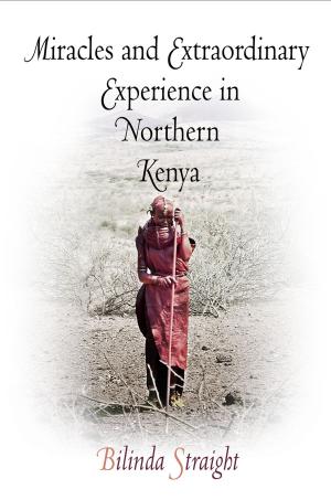 Cover of the book Miracles and Extraordinary Experience in Northern Kenya by Rolland Murray