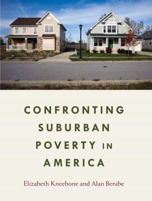 Cover of the book Confronting Suburban Poverty in America by Stephen P. Cohen, Sunil Dasgupta