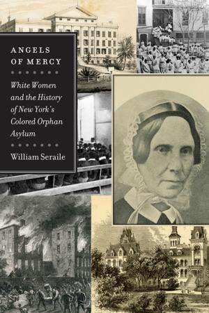 Cover of the book Angels of Mercy by Michael Caires, Frank Cirillo, D.H. Dilbeck, Jack Furniss, Jesse George-Nichol, William B. Kurtz, Peter Luebke, Tamika Nunley, Gary W. Gallagher, University of Virginia, Elizabeth R. Varon, University of Virginia