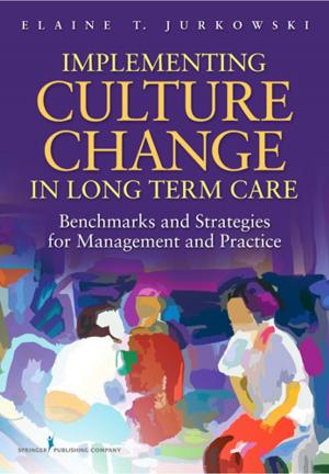 Cover of the book Implementing Culture Change in Long-Term Care by Dr. Brian Grodner, PhD, ABPP, David B. Reid, PsyD