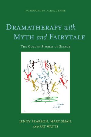 Cover of the book Dramatherapy with Myth and Fairytale by Dion E. Betts, Stacey E. Betts