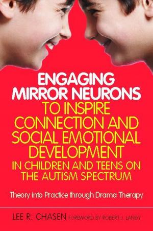 Cover of the book Engaging Mirror Neurons to Inspire Connection and Social Emotional Development in Children and Teens on the Autism Spectrum by Dion Betts, Lisa N. Gerber-Eckard, Stacey W. Betts