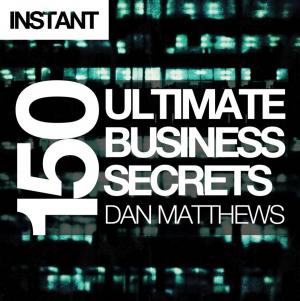Cover of the book 150 Ultimate Business Secrets by Paul Oberschneider