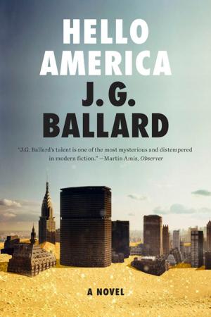 Cover of the book Hello America: A Novel by J. G. Ballard