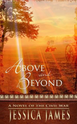 Book cover of Above and Beyond: A Novel of the Civil War
