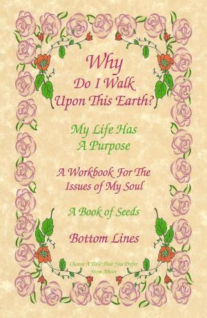 Book cover of Why Do I Walk Upon This Earth?