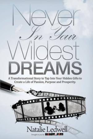 Cover of the book Never In Your Wildest Dreams by Dustin A. Wiggins