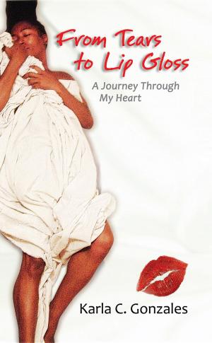 Cover of the book From Tears to Lip Gloss: A Journey Through My Heart by Dr. Stan DeKoven
