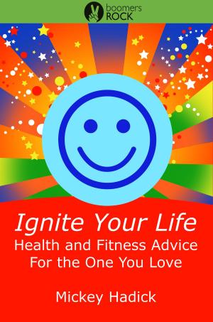 Cover of Ignite Your Life: Health and Fitness Advice For the One You Love