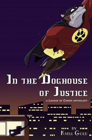 Cover of the book In the Doghouse of Justice by Julia Kent, Elisa Reed