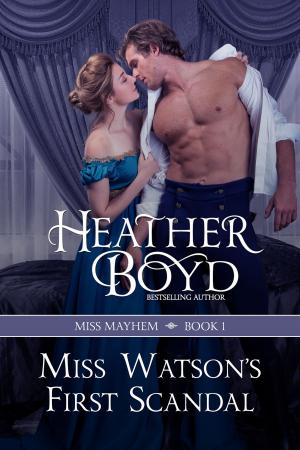 Cover of the book Miss Watson's First Scandal by Heather Boyd