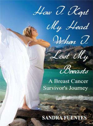 Cover of the book How I Kept My Head When I Lost My Breasts by Melissa Wagner, Fred Rogers Productions