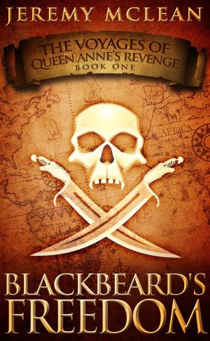 Cover of the book Blackbeard's Freedom (Voyages of Queen Anne's Revenge Book 1) by Joely Sue Burkhart