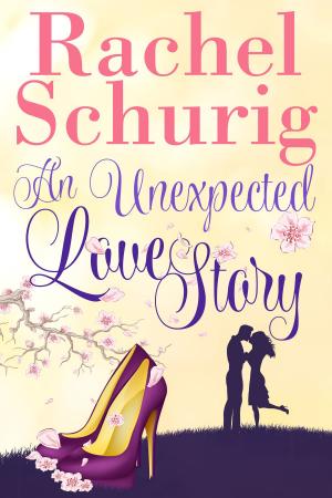 Cover of the book An Unexpected Love Story by Rachel Schurig