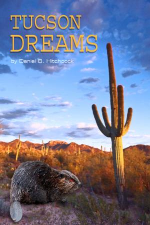 Cover of the book Tucson Dreams by Miles A. Maxwell