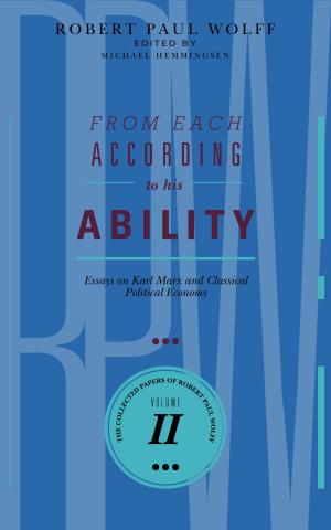 Cover of the book From Each According To His Ability by Robert Paul Wolff