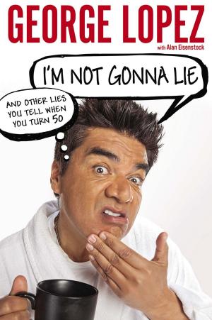 Cover of the book I'm Not Gonna Lie: And Other Lies You Tell When You Turn 50 by Paige Shelton