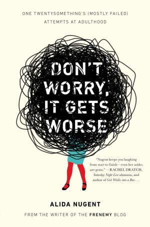 Cover of the book Don't Worry, It Gets Worse by Brian Kelleher