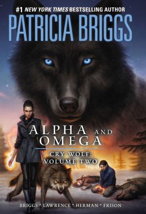 bigCover of the book Alpha and Omega: Cry Wolf Volume Two by 