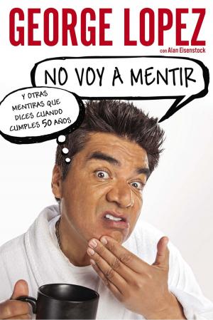 Cover of the book No voy a mentir: Y otras mentiras que dices cuando cumples 50 años by Jon Sharpe