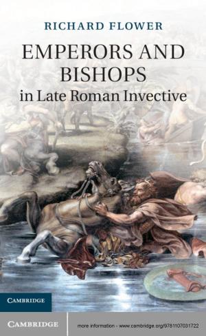 Cover of the book Emperors and Bishops in Late Roman Invective by M. Hakan Yavuz