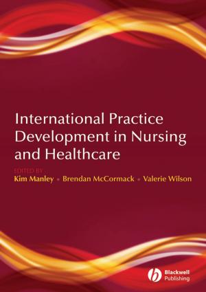 Cover of the book International Practice Development in Nursing and Healthcare by Bob Nelson, Peter Economy