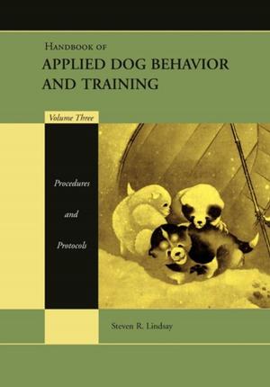 Cover of the book Handbook of Applied Dog Behavior and Training, Procedures and Protocols by John R. Bradley, Mark Gurnell, Diana F. Wood