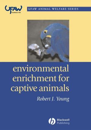 Cover of the book Environmental Enrichment for Captive Animals by Helen M. Woolnough, Sandra L. Fielden