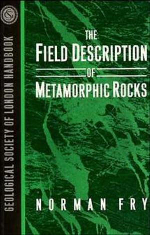 Cover of the book The Field Description of Metamorphic Rocks by Paul Goldberg, Richard I. Macphail